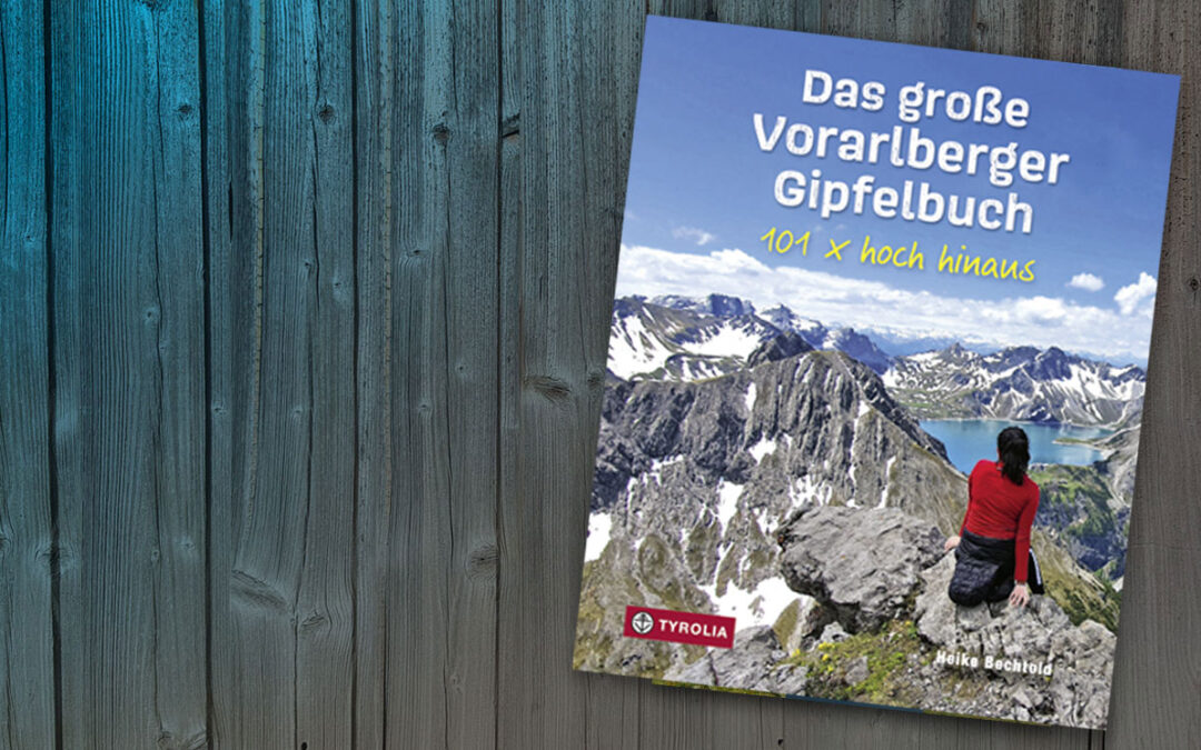 Buchtipp: Das große Vorarlberger Gipfelbuch, 101x hoch hinaus